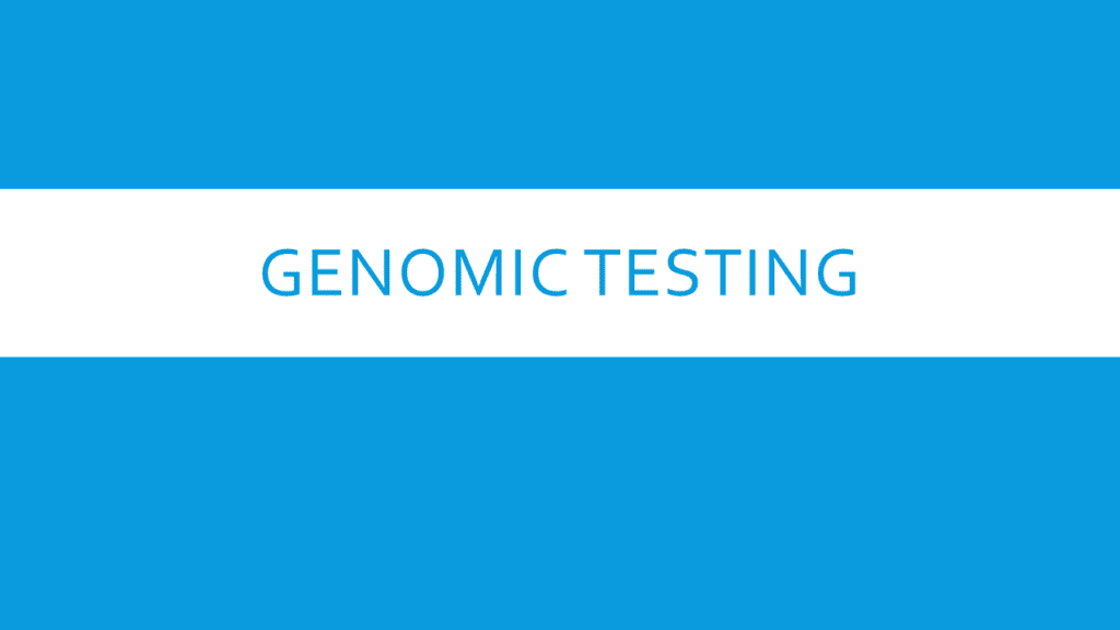 Genomic Testing