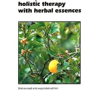 Principles of Holistic Therapy with Herbal Essences - Dietrich Gumbel, Ph.D.