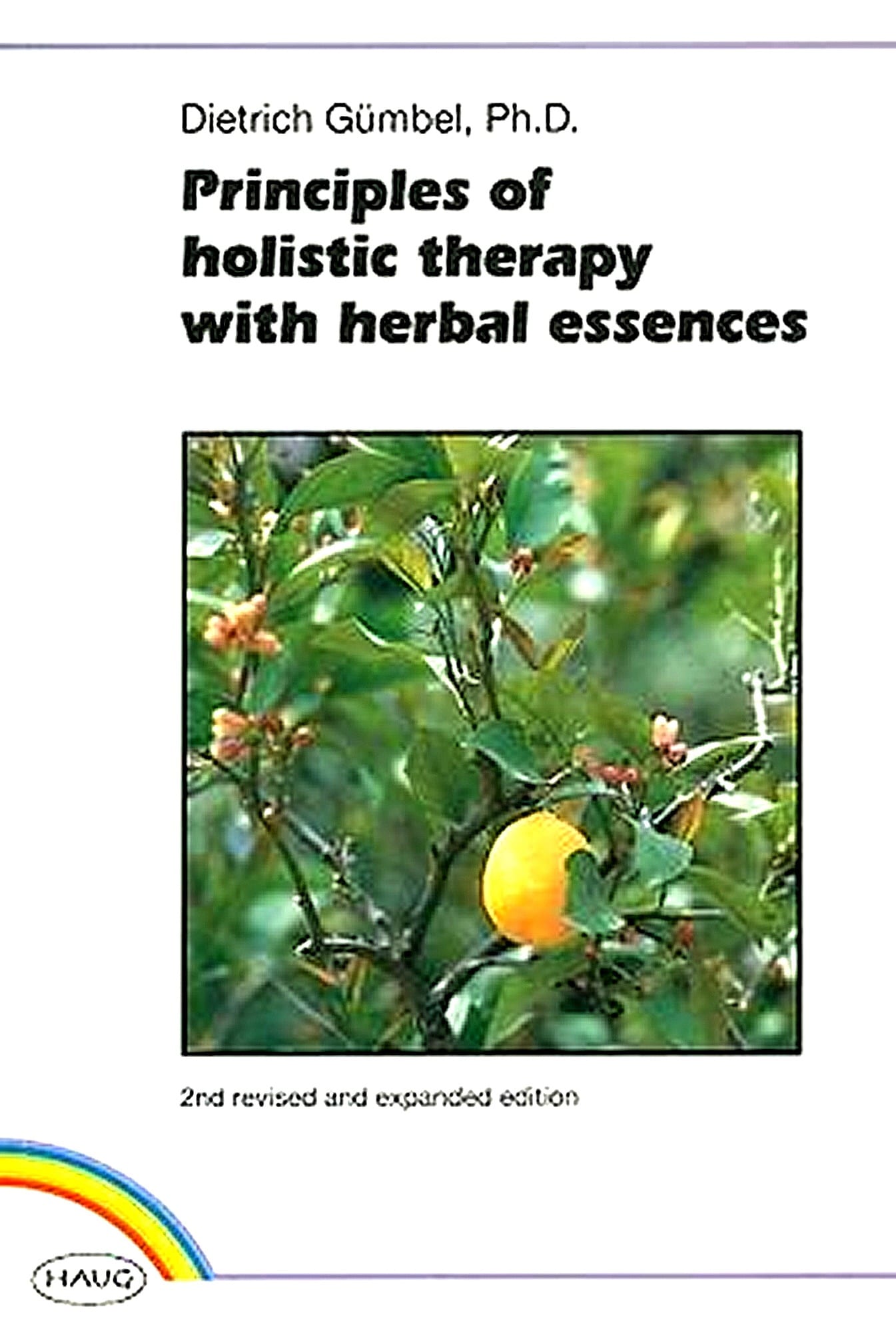 Principles of Holistic Therapy with Herbal Essences - Dietrich Gumbel, Ph.D.
