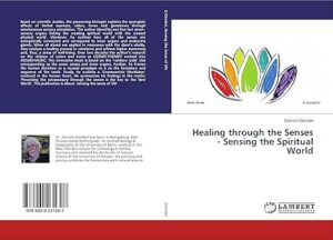 Healing through the Senses - Sensing the Spiritual World by Dr Dietyrich Gumbel 